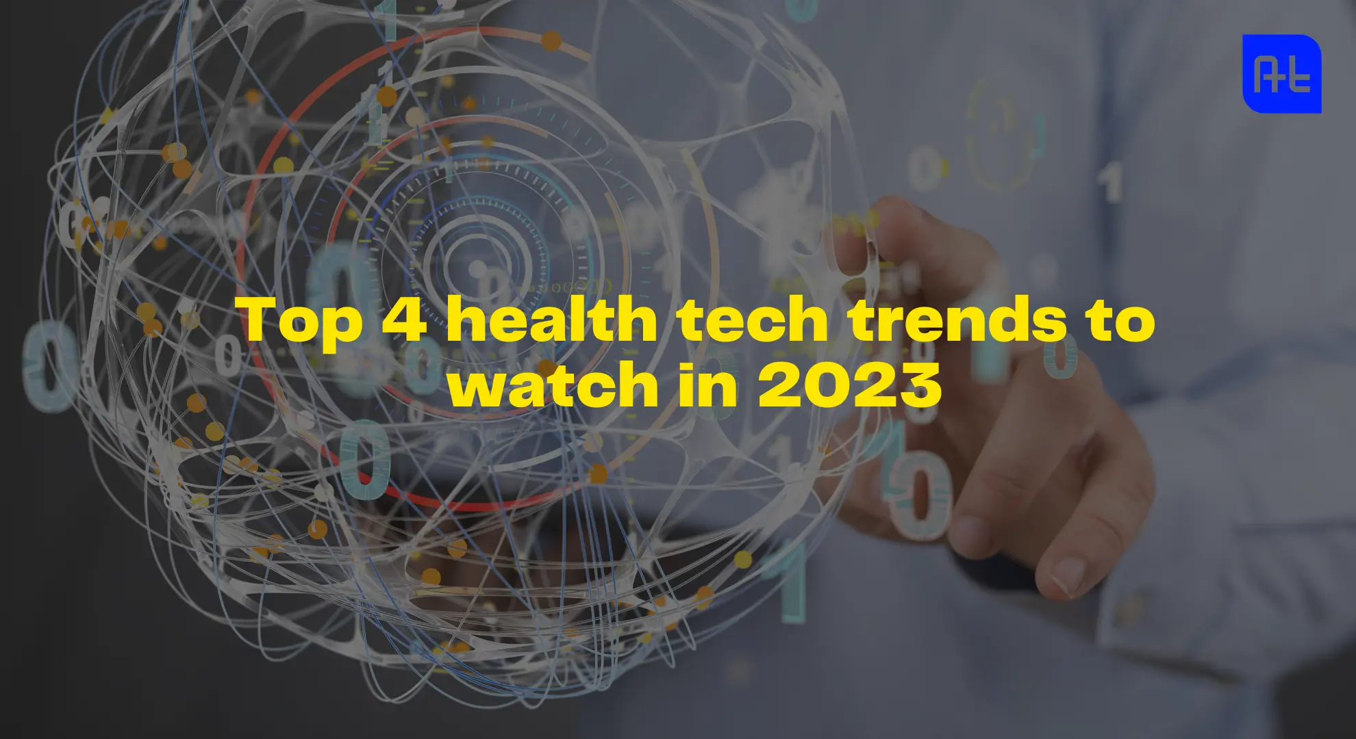 Top 4 Health Tech Trends To Watch In 2023 - All Health Tech